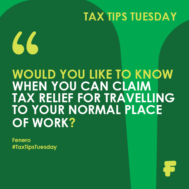 Fenero Tax Tips Tuesday - Want to know When You Can Claim Tax Relief for Travelling to your Normal Place of Work?