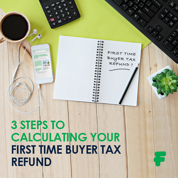 3-steps-to-calculating-your-first-time-buyer-tax-refund-fenero